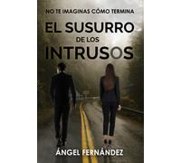 EL SUSURRO DE LOS INTRUSOS. Thriller impactante de suspense que no podrás dejar de leer.