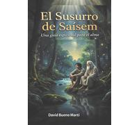 El Susurro de Saissem: Una guía espiritual para despertar el alma