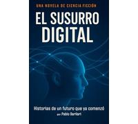 El Susurro Digital: Historias de un futuro que ya comenzó