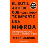 EL SUTIL ARTE DE QUE (CASI TODO) TE IMPORTE UNA MIERDA: 2805 (HARPERCOLLINS)