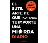 El sutil arte de que casi todo te importe una mierda diario | Mark Manson