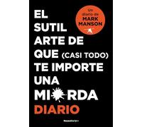 El sutil arte de que (casi todo) te importe una mierda. Diario (No ficción)