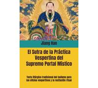 El Sutra de la Práctica Vespertina del Supremo Portal Místico: Texto litúrgico tradicional del taoísmo para los oficios vespertinos y la recitación ... cuatro sutras fundamentales del taoísmo”)