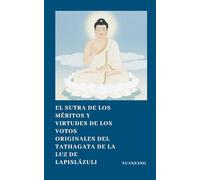 El Sutra de los Méritos y Virtudes de los Votos Originales del Tathagata de la Luz de Lapislázuli