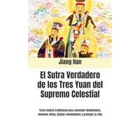 El Sutra Verdadero de los Tres Yuan del Supremo Celestial: Texto taoísta tradicional para conceder bendiciones, absolver faltas, disipar calamidades y ... cuatro sutras fundamentales del taoísmo”)