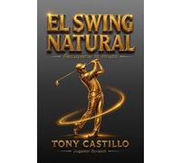 EL SWING NATURAL - Recuperar lo Innato - (LIBROS DE GOLF)