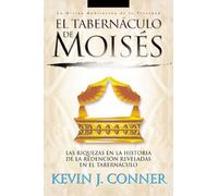 El Tabernaculo De Moises: Las Riquezas En LA Historia De Redencion Reveladas En El Tabernaculo (Divine Habitation Trilogy)