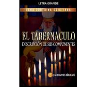 El Tabernáculo: Descripción de sus Componentes: 1 (Estudiando el Tabernáculo de la Biblia)
