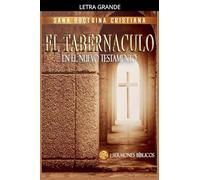 El Tabernáculo: En el Nuevo Testamento: 4 (Estudio Bíblico Cristiano Sobrevolando la Biblia Con Enseñanzas de la Sana Doctrina)