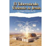 El tabernaculo Viviente de Jesus (Simbología de los Sacrificios, del Tabernáculo y del Templo)