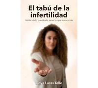 EL TABÚ DE LA INFERTILIDAD: Hablar de lo que duele, sanar lo que se esconde