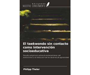 El taekwondo sin contacto como intervención socioeducativa: Estudios empíricos sobre el entrenamiento del autocontrol y la reducción de los factores de agresividad