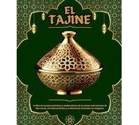 El tajine: el libro de recetas auténticas y emblemáticas de los platos más famosos de Marruecos, con delicias fáciles y tradicionales ilustradas en imágenes.