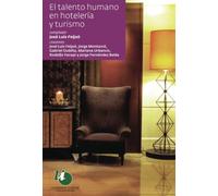 El talento humano en hotelería y turismo: Aspector claves en la gestión de personas (UGERMAN)