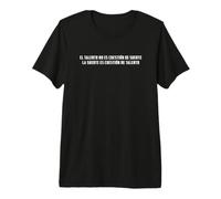 El Talento no es cuestión de Suerte - Motivación Camiseta Premium