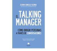 El Talking Manager: Cómo dirigir personas a través de conversaciones (Alienta)