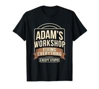 El Taller de Adán arreglando Todo Excepto estúpido Camiseta