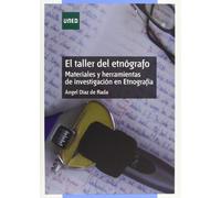 El taller del etnógrafo. Materiales y herramientas de investigación en etnografía (GRADO)