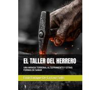 EL TALLER DEL HERRERO: UNA MIRADA TERRENAL AL SUFRIMIENTO Y OTRAS FORMAS DE SANAR