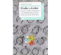 El taller y el robot: Ensayos sobre el fordismo y la producción en masa en la era electrónica (Sociología y política)