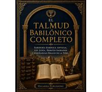 El Talmud Babilónico Completo: Sabiduría rabínica antigua, ley judía, debates sagrados y enseñanzas orales de la Torá.