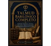 El Talmud Babilónico Completo: Sabiduría rabínica antigua, ley judía, debates sagrados y enseñanzas orales de la Torá.