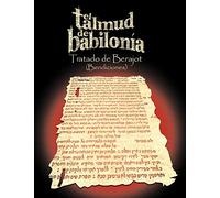El Talmud de Babilonia: Tratado de Berajot (Bendiciones)
