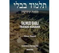 El Talmud en Hebreo y Español - Tratado Kidushin: Todo el Masejet Completo en un Solo Tomo, Talmud Babli (de Babilonia) (Talmud Babli Completo, Hebreo - Español)