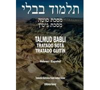 El Talmud en Hebreo y Español - Tratado Sotá y Guitín: Los dos Masejtot Completos en Un Solo Tomo, Talmud Babli (de Babilonia) Gittin, Sotah (Talmud Babli Completo, Hebreo - Español)