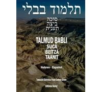 El Talmud en Hebreo y Español - Tratado Sucá, Beitzá y Taanit: Los 3 tratados en un Tomo, Talmud Babli (de Babilonia) Gemará Masejet Sukka Traducción (Talmud Babli Completo, Hebreo - Español)