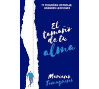 El tamaño de tu alma: 77 pequeñas historias, grandes lecciones (VITAMINA M)