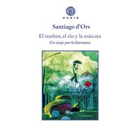 El tambor, el río y la máscara: | Santiago D'ors