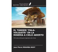 EL TÁNDEM "PALA-VOLQUETE" EN LA MINERÍA A CIELO ABIERTO: Fórmulas útiles para ingenieros de minas