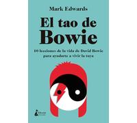 El tao de Bowie: 10 lecciones de la vida de David Bowie para ayudarte a vivir la tuya (BOLSILLO)