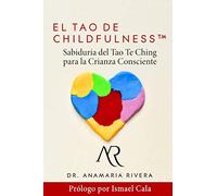El Tao de Childfulness: Sabiduría del Tao Te Ching para la Crianza Consciente