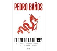 El tao de la guerra: Las estrategias eternas del poder chino (Ariel)