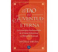El Tao De La Juventud Eterna: Los principios fundamentales de la Salud, la Juventud y el Bienestar Esencial (Nuevo Mundo)