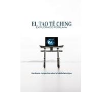 EL TAO TÊ CHING EXPLORADO POR LA IA: Una Nueva Perspectiva sobre la Sabiduría Antigua