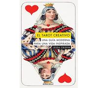 El tarot creativo: UNA GUIA MODERNA PARA UNA VIDA INSPIRADA: 118 (ALPHA DECAY)