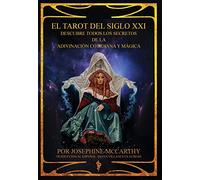 El Tarot del Siglo XXI - escubre todos los secretos de la adivinación cotidiana y mágica: Descubre todos los secretos de la adivinación cotidiana y mágica
