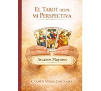 EL TAROT DESDE MI PERSPECTIVA: ARCANOS MAYORES