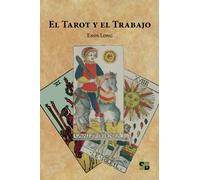 El Tarot y el Trabajo (El Tarot y la Vida)