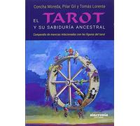 El Tarot Y Su Sabiduría Ancestral: Compendio de mancias relaciones con las figuras del Tarot (SIN COLECCION)