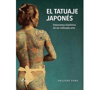 EL TATUAJE JAPONÉS Panorama histórico de un refinado arte (-LIBRE)