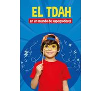 El TDAH: en un mundo de superpoderes