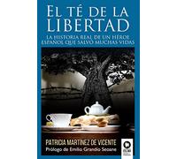 El té de la libertad: La historia real de un héroe español que salvó muchas vidas (Novelas con valores)