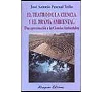 El Teatro De La Ciencia Y El Drama Ambiental. Una Aproximación A Las Ciencias Ambientales