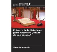 El teatro de la historia en Jaime Gralheiro: ¿futuro de qué pasado?