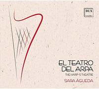 El Teatro Del Arpa : La musique pour harpe en Espagne au 17ème siècle. Mayer, Sordo, Garay, Agueda.
