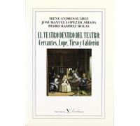 El teatro dentro del teatro: Cervantes, Lope, Tirso y Calderón (Ensayo)